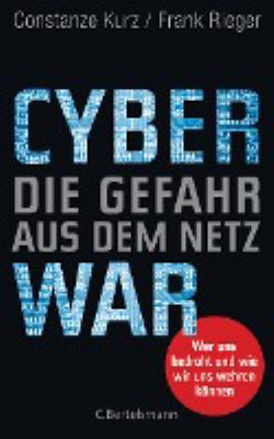 Titelbild: Cyberwar – Die Gefahr aus dem Netz : wer uns bedroht und wie wir uns wehren können.