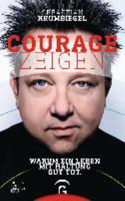 Titelbild: Courage zeigen : warum ein Leben mit Haltung gut tut.