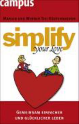 Titelbild: Simplify your love : gemeinsam einfacher und glücklicher leben.