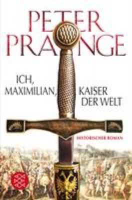 Titelbild: Ich, Maximilian, Kaiser der Welt : historischer Roman.