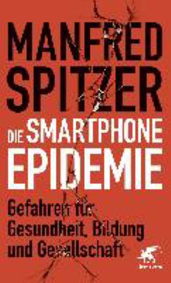 Titelbild: Die Smartphone-Epidemie : Gefahren für Gesundheit, Bildung und Gesellschaft.