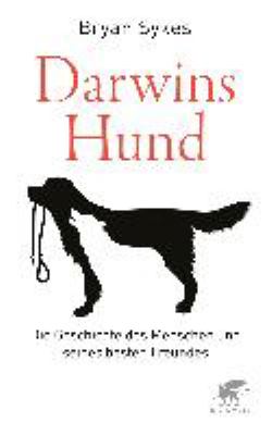 Titelbild: Darwins Hund : die Geschichte des Menschen und seines besten Freundes.