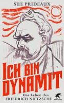 Titelbild: Ich bin Dynamit : das Leben des Friedrich Nietzsche.