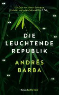 Titelbild: Die leuchtende Republik : Roman.