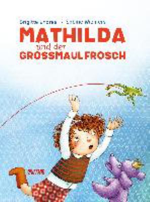 Titelbild: Mathilda und der Großmaulfrosch.