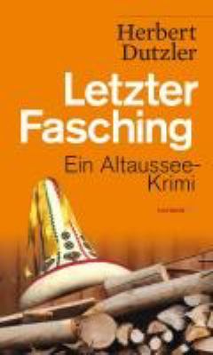 Titelbild: Letzter Fasching : ein Altaussee-Krimi. - (Franz-Gasperlmaier-Reihe ; 6)
