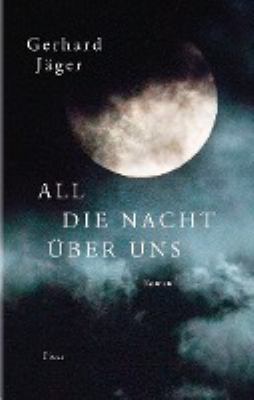 Titelbild: All die Nacht über uns : Roman.