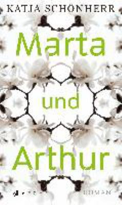 Titelbild: Marta und Arthur : Roman.