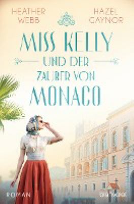 Titelbild: Miss Kelly und der Zauber von Monaco : Roman.