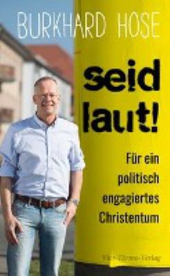 Titelbild: Seid laut! : für ein politisch engagiertes Christentum.