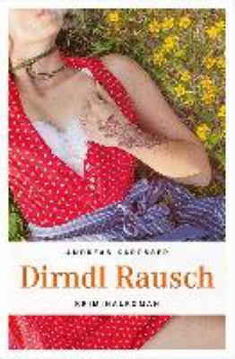 Titelbild: Dirndl-Rausch : Kriminalroman. - (Kommissar-Hölzl-Reihe ; 3)