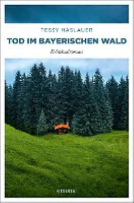 Titelbild: Tod im Bayerischen Wald : Kriminalroman. - (Kommissar-Mike-Zinnari-Reihe ; 3)