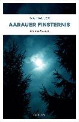 Titelbild: Aarauer Finsternis : Kriminalroman. - (Andrina-Kaufmann-Reihe ; 7)