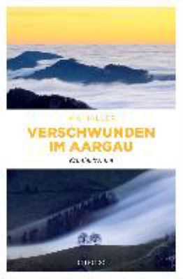 Titelbild: Verschwunden im Aargau : Kriminalroman. - (Andrina-Kaufmann-Reihe ; 10)