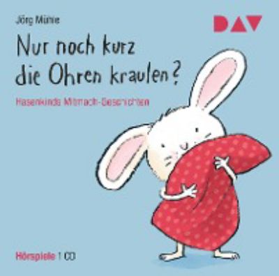 Titelbild: Nur noch kurz die Ohren kraulen? : Hasenkinds Mitmach-Geschichten.