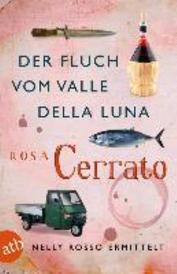 Titelbild: Der Fluch vom Valle della Luna : Nelly Rosso ermittelt ; Kriminalroman. - (Nelly-Rosso-Reihe ; 3)