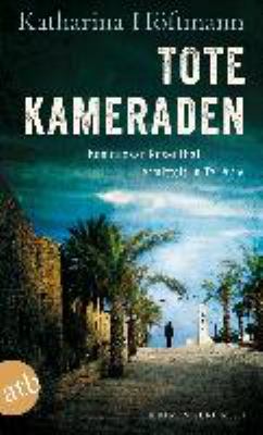 Titelbild: Tote Kameraden : Kommissar Rosenthal ermittelt in Tel Aviv ; Kriminalroman. - (Assaf-Rosenthal-Reihe ; 3)