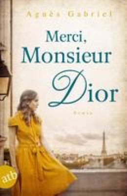 Titelbild: Merci, Monsieur Dior : Roman.