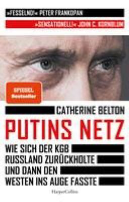 Titelbild: Putins Netz : wie sich der KGB Russland zurückholte und dann den Westen ins Auge fasste.