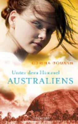 Titelbild: Unter dem Himmel Australiens : Roman.