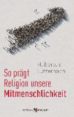 Titelbild: So prägt Religion unsere Mitmenschlichkeit : aktuelle Initiativen gesellschaftlichen Engagements.