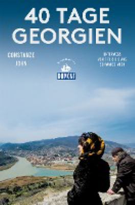Titelbild: Vierzig Tage Georgien : unterwegs von Tiflis bis ans Schwarze Meer.