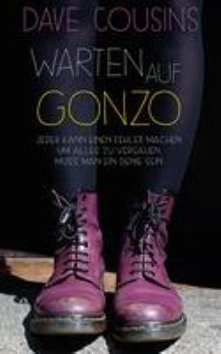 Titelbild: Warten auf Gonzo : [jeder kann einen Fehler machen. Um alles zu versauen, muss man ein Genie sein].