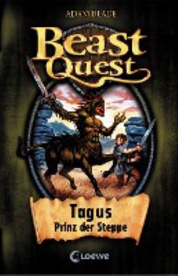 Titelbild: Tagus, Prinz der Steppe. - (Beast quest ; 4)