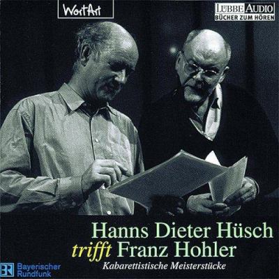 Titelbild: Hanns Dieter Hüsch trifft Franz Hohler : kabarettistische Meisterstücke.