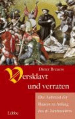 Titelbild: Versklavt und verraten : der Aufstand der Bauern zu Anfang des 16. Jahrhunderts.