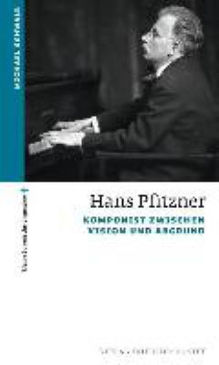 Titelbild: Hans Pfitzner : Komponieren zwischen himmlischer Vision und Abgrund.