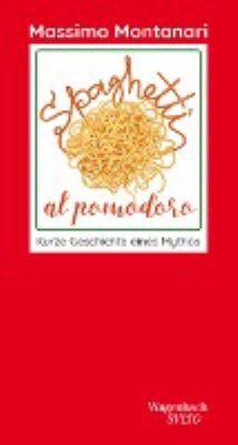 Titelbild: Spaghetti al pomodoro : kurze Geschichte eines Mythos.
