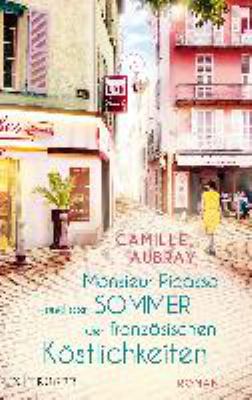 Titelbild: Monsieur Picasso und der Sommer der französischen Köstlichkeiten : Roman.