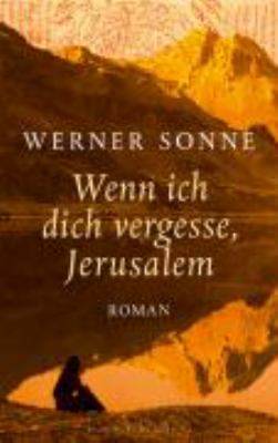 Titelbild: Wenn ich dich vergesse, Jerusalem : Roman.