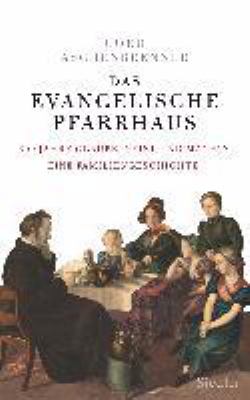 Titelbild: Das evangelische Pfarrhaus : 300 Jahre Glaube, Geist und Macht ; eine Familiengeschichte.