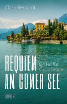 Titelbild: Requiem am Comer See : ein Fall für Giulia Cesare ; Kriminalroman. - (Giulia-Cesare-Reihe ; 1)