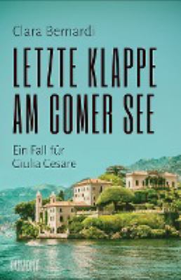 Titelbild: Letzte Klappe am Comer See : ein Fall für Giulia Cesare ; Kriminalroman. - (Giulia-Cesare-Reihe ; 2)