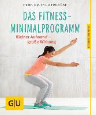 Titelbild: Das Fitness-Minimalprogramm : kleiner Aufwand – große Wirkung.