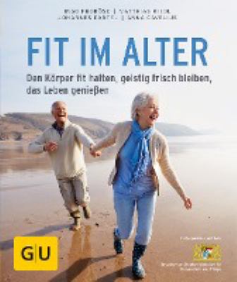 Titelbild: Fit im Alter : den Körper fit halten, geistig frisch bleiben, das Leben genießen.