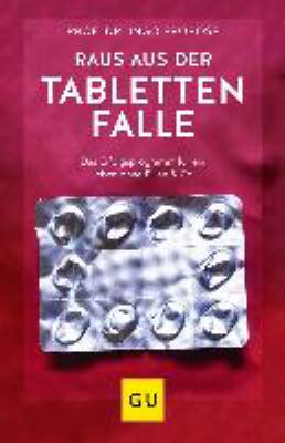 Titelbild: Raus aus der Tablettenfalle! : das Erfolgsprogramm für ein Leben ohne Pillen & Co.