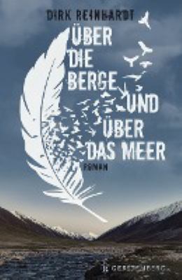 Titelbild: Über die Berge und über das Meer : Roman.