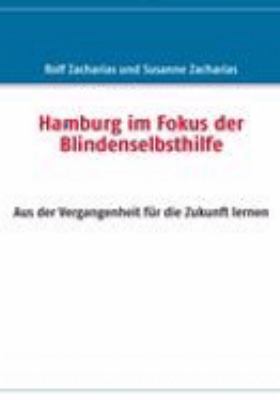 Titelbild: Hamburg im Fokus der Blindenselbsthilfe : aus der Vergangenheit für die Zukunft lernen.