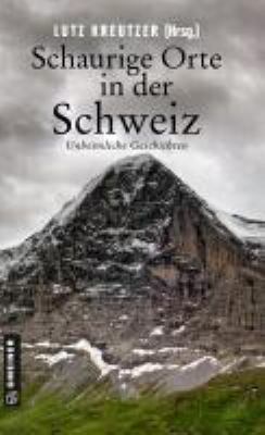 Titelbild: Schaurige Orte in der Schweiz : unheimliche Geschichten.