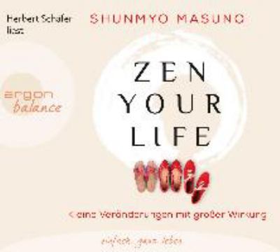 Titelbild: Zen your life : kleine Veränderungen mit großer Wirkung.