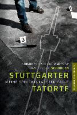 Titelbild: Stuttgarter Tatorte : meine spektakulärsten Fälle.