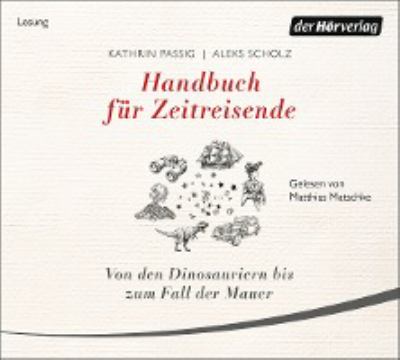Titelbild: Handbuch für Zeitreisende : von den Dinosauriern bis zum Fall der Mauer.
