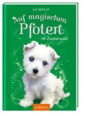 Titelbild: Auf magischen Pfoten – im Zauberwald. - (Auf magischen Pfoten ; 6)
