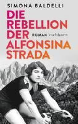 Titelbild: Die Rebellion der Alfonsina Strada : Roman.