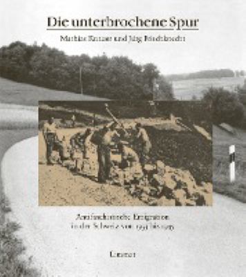 Titelbild: Die unterbrochene Spur : antifaschistische Emigration in der Schweiz von 1933 bis 1945.