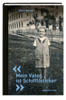 Titelbild: Mein Vater ist Schifflisticker : Roman.